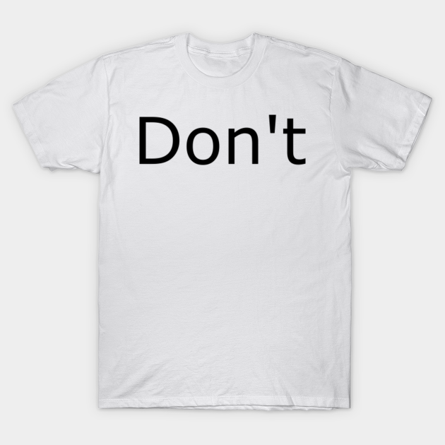 DON'T Dont TShirt TeePublic